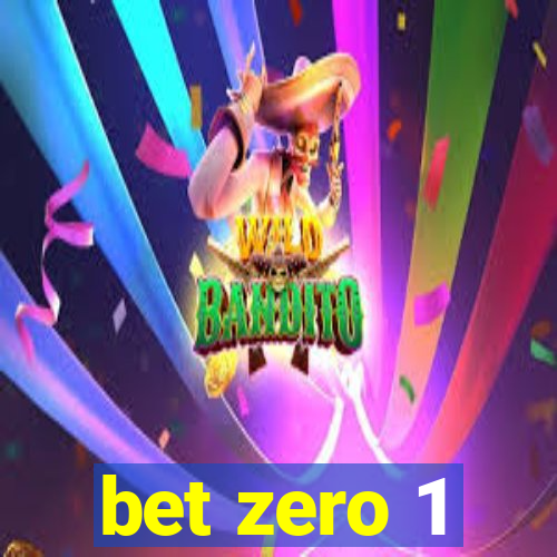 bet zero 1